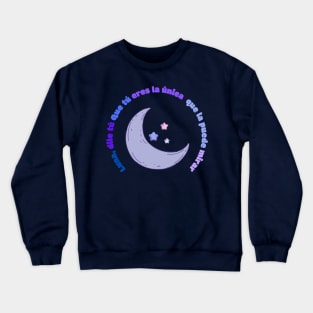 Luna Dile Que Tu Eres La unica Que la Puede Mirar Crewneck Sweatshirt